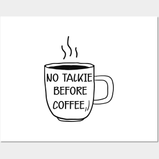 Coffee - No talkie before coffee Posters and Art